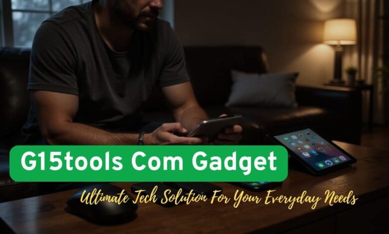 G15Tools Com Gadget: Smart Tech Guide & Tips