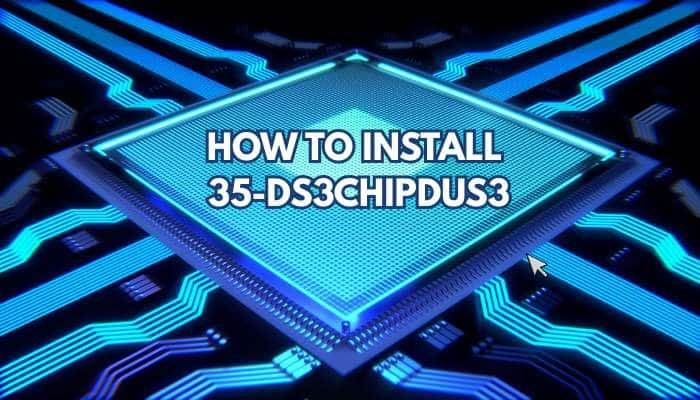 Install 35-ds3chipdus3: Safe Setup Guide & Tips