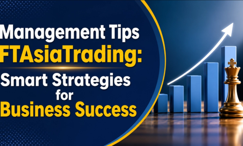 Investment Tips FTAsiaTrading for Smarter Investing