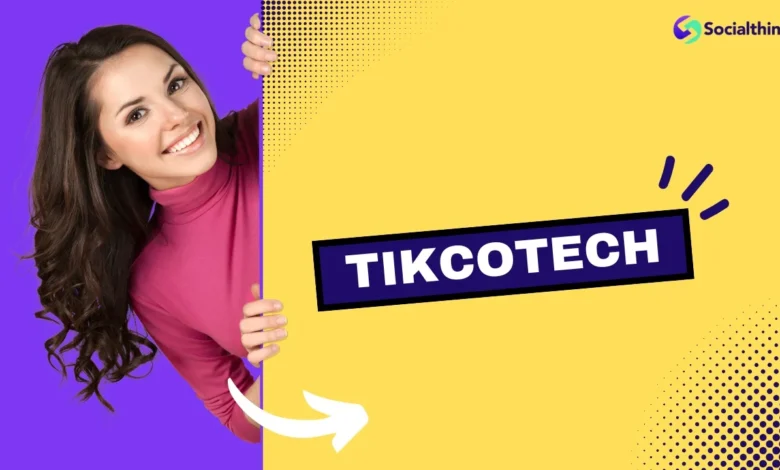 Tikcotech: Technology Guide, Apps, Tips & Insights