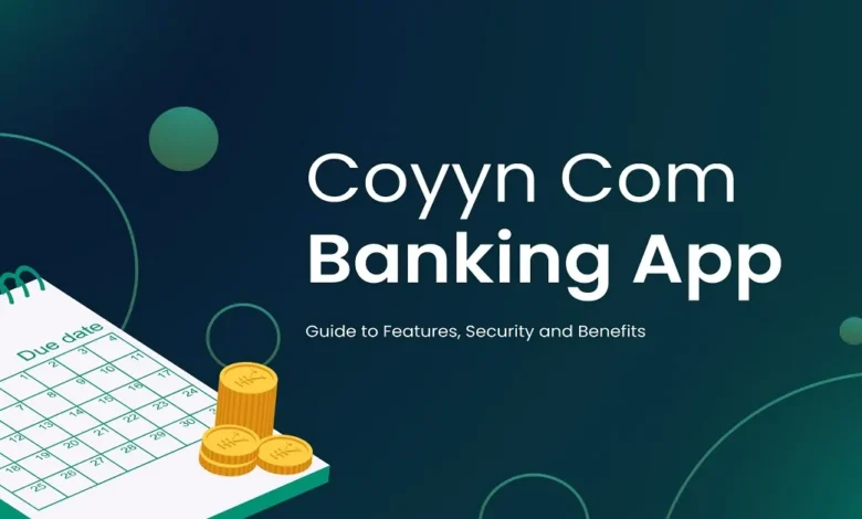 Coyyn Com Banking App: Features, Safety & Benefits